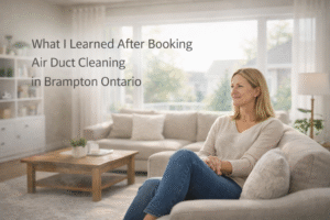 What I Learned After Booking Air Duct Cleaning in Brampton Ontario